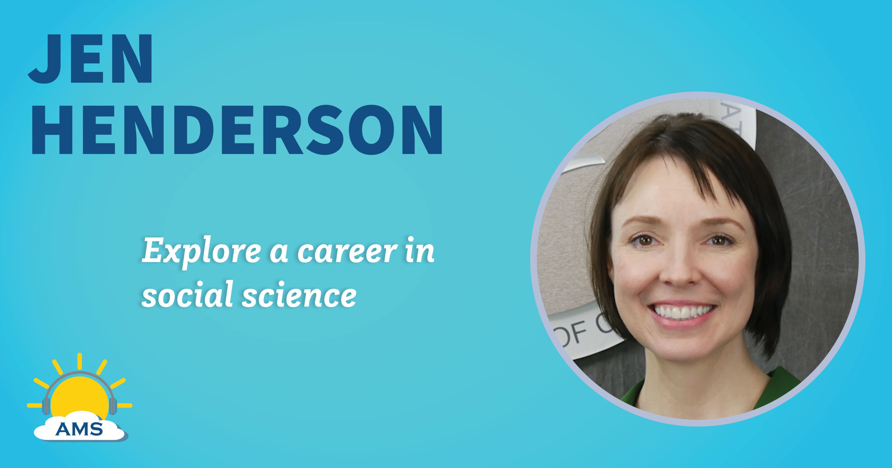 jen henderson headshot graphic with teaser text that reads &quotexplore a career in social science"